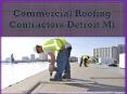 Commercial Roofing Contractors Detroit Mi PowerPoint PPT Presentation