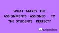 What Makes The assignment Assigned to the Students Perfect- Assignment Writer PowerPoint PPT Presentation