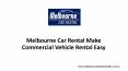 Melbourne Car Rental Make Commercial Vehicle Rental Easy PowerPoint PPT Presentation