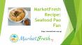 MarketFresh Recipe - Seafood Pao Fan PowerPoint PPT Presentation