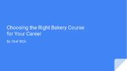 Choosing the Right Bakery Course for Your Career