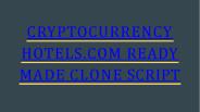 CRYPTOCURRENCY HOTELS.COM READY MADE CLONE SCRIPT