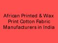 African Printed & Wax Print Cotton Fabric Manufacturers in India PowerPoint PPT Presentation
