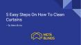 5 easy steps on how to clean curtains PowerPoint PPT Presentation