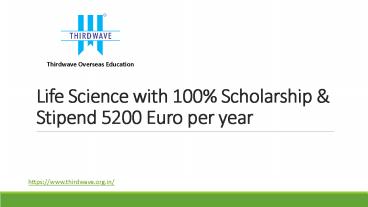 LIFE SCIENCE WITH 100% SCHOLARSHIP & STIPEND 5200 EURO PER YEAR