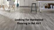 Looking For Hardwood Flooring In Bel Air?