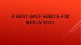 6 best golf shirts for men in 2021 PowerPoint PPT Presentation