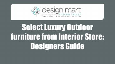 Select Luxury Outdoor furniture from Interior Store: Designers Guide