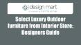 Select Luxury Outdoor furniture from Interior Store: Designers Guide PowerPoint PPT Presentation