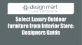Select Luxury Outdoor furniture from Interior Store - Designers Guide PowerPoint PPT Presentation