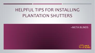Helpful Tips For Installing Plantation Shutters