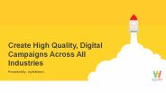 Create High Quality, Digital Campaigns Across All Industries