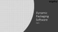 Dynamic Packaging Software PowerPoint PPT Presentation