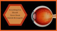 Everything You Should Know About Diabetic Retinopathy