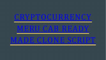 CRYPTOCURRENCY MERU CAB READY MADE CLONE SCRIPT