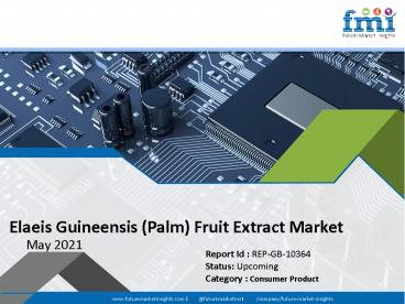 Elaeis Guineensis (Palm) Fruit Extract Market