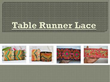 Table Runner Lace- Hand Tailored Covers