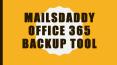 MailsDaddy Office 365 Backup Tool PowerPoint PPT Presentation