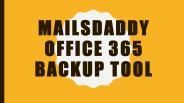 MailsDaddy Office 365 Backup Tool