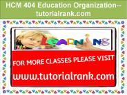 HCM 404 Education Organization--tutorialrank.com