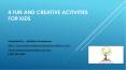 4 Fun and Creative Activities for Kids PowerPoint PPT Presentation