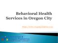 Behavioral Health Services in Oregon City PowerPoint PPT Presentation