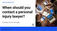 When should I get a contact with a personal injury Attorney? PowerPoint PPT Presentation