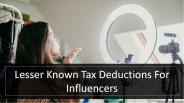 Lesser Known Tax Deductions For Influencers