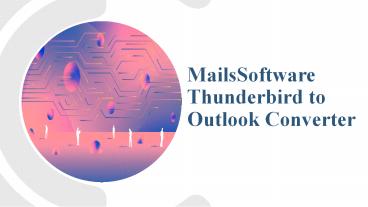 MailsSoftware Thunderbird to Outlook Converter