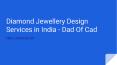 Diamond Jewellery CAD Designs in India - DAD OF CAD PowerPoint PPT Presentation