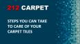 Steps you can take to care of your carpet tiles PowerPoint PPT Presentation