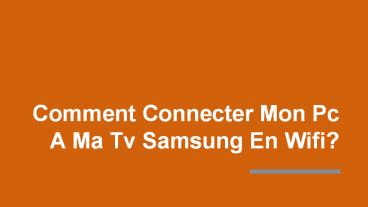 Comment Connecter Mon Pc A Ma Tv Samsung En Wifi?