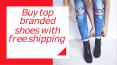 Buy top branded shoes with free shipping