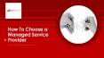 How To Choose a Managed Service Provider PowerPoint PPT Presentation