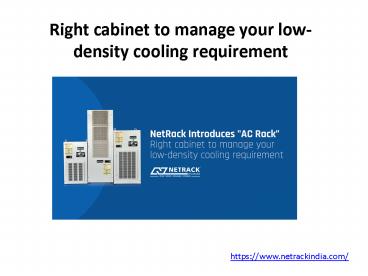 Right cabinet to manage your low-density cooling requirement