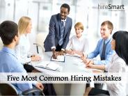 Five Most Common Hiring Mistakes