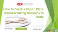 How to Start a Paper Plate Manufacturing Business in India PowerPoint PPT Presentation