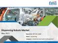 Dispensing Robots Market - Global Industry Analysis 2014 - 2018 and Opportunity Assessment; 2019 - 2029 PowerPoint PPT Presentation