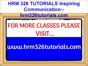HRM 326 TUTORIALS Inspiring Communication--hrm326tutorials.com