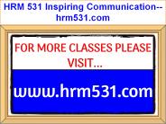 HRM 531 Inspiring Communication--hrm531.com