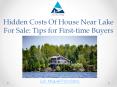 Hidden Costs of Buying house near lake for sale: Tips for First-time Buyers