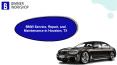 BMW Service, Repair, and Maintenance in Houston, TX PowerPoint PPT Presentation
