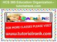 HCS 385 Education Organization--tutorialrank.com PowerPoint PPT Presentation