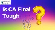Is CA Final Tough?