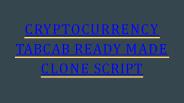 CRYPTOCURRENCY TAB CAB READY MADE CLONE SCRIPT