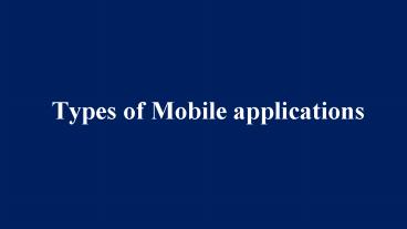 Types of Mobile Applications