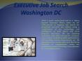 Executive Job Search Washington DC (3) PowerPoint PPT Presentation