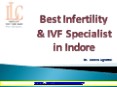 Best Infertility and IVF Specialist in Indore - Dr. Heena Agrawal PowerPoint PPT Presentation