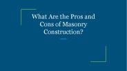 What Are the Pros and Cons of Masonry Construction?
