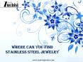 Where Can You Find Stainless Steel Jewelry PowerPoint PPT Presentation